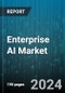 Enterprise AI Market by Component, Technology, Deployment, Organization Size, Application, End-User - Global Forecast 2025-2030 - Product Thumbnail Image