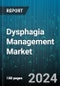 Dysphagia Management Market by Product, Treatment & Therapies, Types, End User - Global Forecast 2025-2030 - Product Thumbnail Image