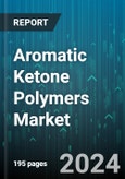 Aromatic Ketone Polymers Market by Type, Application - Global Forecast 2025-2030- Product Image