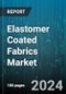 Elastomer Coated Fabrics Market by Product, Application - Global Forecast 2025-2030 - Product Thumbnail Image