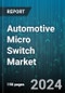 Automotive Micro Switch Market by Type, Vehicle Type, Application - Global Forecast 2025-2030 - Product Image