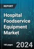 Hospital Foodservice Equipment Market by Type, Distribution Channels, Application - Global Forecast 2025-2030- Product Image