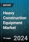 Heavy Construction Equipment Market by Type, Application, End-Use - Global Forecast 2025-2030 - Product Image