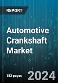 Automotive Crankshaft Market by Type, Material, Engine Type, Distribution Channel, Vehicle Type - Global Forecast 2025-2030- Product Image