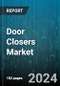 Door Closers Market by Product, Operation Mode, Door Opening Type, Application, Distribution Channel - Global Forecast 2025-2030 - Product Thumbnail Image