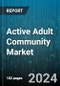 Active Adult Community Market (55+) by Category (Condominiums, Rentals, Single-Family Homes), Type (Age-restricted, Age-targeted), Amenities - Forecast 2024-2030 - Product Image