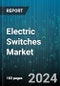 Electric Switches Market by Type, System, Number of Contact, Poles & Throws, State, End-User - Global Forecast 2025-2030 - Product Thumbnail Image