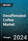 Decaffeinated Coffee Market by Product, Bean Species, Form, Distribution Channel - Global Forecast 2025-2030- Product Image