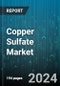 Copper Sulfate Market by Type, Application - Global Forecast 2025-2030 - Product Image