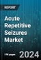 Acute Repetitive Seizures Market by Product, End-use - Global Forecast 2025-2030 - Product Image