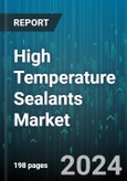 High Temperature Sealants Market by Chemistry, Packaging, Application - Global Forecast 2025-2030- Product Image