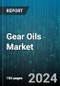 Gear Oils Market by Component, Gear Type, Grade Category, End-Use, Distribution Channel - Global Forecast 2025-2030 - Product Image