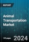 Animal Transportation Market by Type, Vehicle Services, Application - Global Forecast 2025-2030 - Product Thumbnail Image