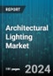 Architectural Lighting Market by Light Type, Application Area, End-User - Global Forecast 2025-2030 - Product Thumbnail Image