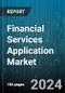 Financial Services Application Market by Component, Deployment, Organization Size - Global Forecast 2025-2030 - Product Image