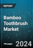 Bamboo Toothbrush Market by Bristle Type, Distribution Channel, End User - Global Forecast 2025-2030- Product Image