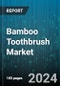 Bamboo Toothbrush Market by Bristle Type, Distribution Channel, End User - Global Forecast 2025-2030 - Product Image