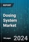 Dosing System Market by Type, End-User - Global Forecast 2025-2030 - Product Image