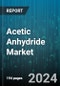 Acetic Anhydride Market by Grade, Application - Global Forecast 2025-2030 - Product Image