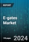 E-gates Market by Component, Type, Application - Global Forecast 2025-2030 - Product Image