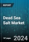 Dead Sea Salt Market by Type, Form, Distribution Channel, Usage, Application - Global Forecast 2025-2030 - Product Image