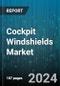 Cockpit Windshields Market by Material, Sales Channel - Global Forecast 2025-2030 - Product Image