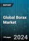 Global Borax Market by Type (Anhydrous borax, Borax Decahydrate, Borax Pentahydrate), Application (Agriculture, Detergents, Enamel Glazing) - Forecast 2024-2030 - Product Thumbnail Image