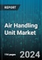 Air Handling Unit Market (AHU) by Type (Custom, DX Integrated, Low Profile), Effect (Double Effect, Single Effect), Application, Capacity - Forecast 2024-2030 - Product Image