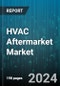 HVAC Aftermarket Market by Product, Type, Components, End-user, Deployment Type, Sales Channel - Global Forecast 2025-2030 - Product Image