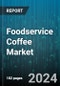 Foodservice Coffee Market by Type, End User - Global Forecast 2025-2030 - Product Image