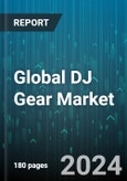 Global DJ Gear Market by Component (Controllers, Headphones, Media Players), Technology (Analog, Digital), Distribution Channel, End-User - Forecast 2024-2030- Product Image