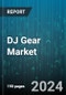 DJ Gear Market by Component, Technology, Distribution Channel, End-User - Global Forecast 2025-2030 - Product Image