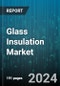 Glass Insulation Market by Type, Application, Distribution Channel - Global Forecast 2025-2030 - Product Image