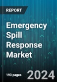 Emergency Spill Response Market by Spill Material, Type, Spill Environment, Vertical - Global Forecast 2025-2030- Product Image