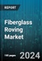 Fiberglass Roving Market by Roving Techniques, Glass Fiber Type, Verticles - Global Forecast 2025-2030 - Product Thumbnail Image