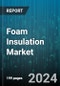 Foam Insulation Market by Materials, Type, Form, End-Users - Global Forecast 2025-2030 - Product Image