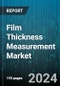 Film Thickness Measurement Market by Film Type, Technology, End-User - Global Forecast 2025-2030 - Product Image