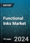 Functional Inks Market by Type, Print Technology Compatibility, Applications, End-user Industry - Global Forecast 2025-2030 - Product Image