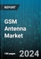 GSM Antenna Market by Types, Technology, Frequency, Application - Global Forecast 2025-2030 - Product Thumbnail Image