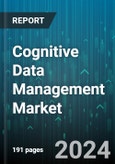 Cognitive Data Management Market by Component, Deployment Type, Organization Size, End-Use - Global Forecast 2025-2030- Product Image