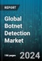 Global Botnet Detection Market by Component (Services, Solution), Organization Size (Large Enterprise, SMEs), Application, Deployment, Vertical - Forecast 2024-2030 - Product Image