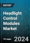 Headlight Control Modules Market by Functionality, Vehicle Type - Global Forecast 2025-2030 - Product Image