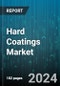 Hard Coatings Market by Material, Technique, Application, End-User - Global Forecast 2025-2030 - Product Image