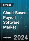 Cloud-Based Payroll Software Market by Component, Functionality, Deployment, Organization Size, Industry Vertical - Global Forecast 2025-2030- Product Image