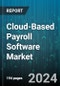 Cloud-Based Payroll Software Market by Component, Functionality, Deployment, Organization Size, Industry Vertical - Global Forecast 2025-2030 - Product Image