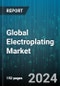 Global Electroplating Market by Methods (Barrel Plating, Brush Electroplating, Rack Plating), Plating Metal (Chromium, Copper, Gold), Application, End-User - Forecast 2024-2030 - Product Image