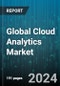 Global Cloud Analytics Market by Component (Services, Solutions), Deployment (Hybrid, Private, Public), Organization Size, Application, End-use Vertical - Forecast 2024-2030 - Product Image