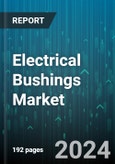 Electrical Bushings Market by Type, Technique, Application - Global Forecast 2025-2030- Product Image