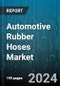 Automotive Rubber Hoses Market by Type, Sales Channel, Vehicle Type - Global Forecast 2025-2030 - Product Image