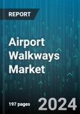 Airport Walkways Market by Type, Angle, Speed, Installation Type - Global Forecast 2025-2030- Product Image